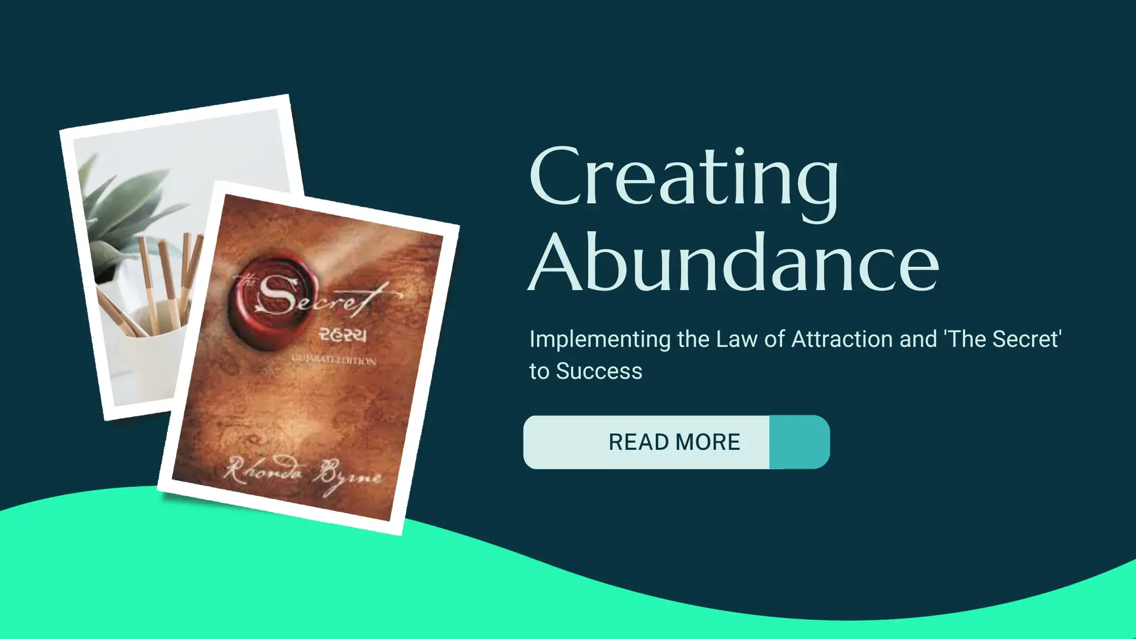 Creating Abundance: Implementing the Law of Attraction and 'The Secret' to Success