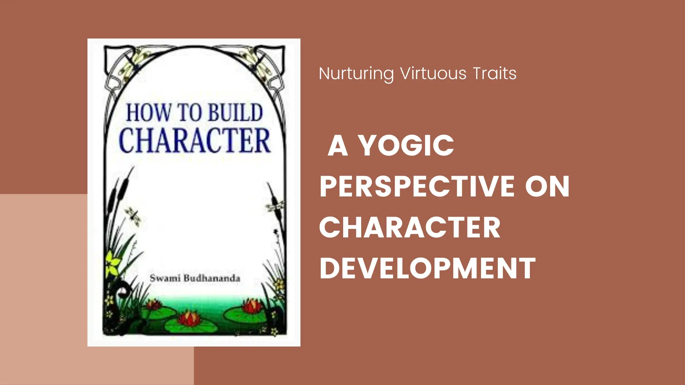 Nurturing Virtuous Traits: A Yogic Perspective on Character Development